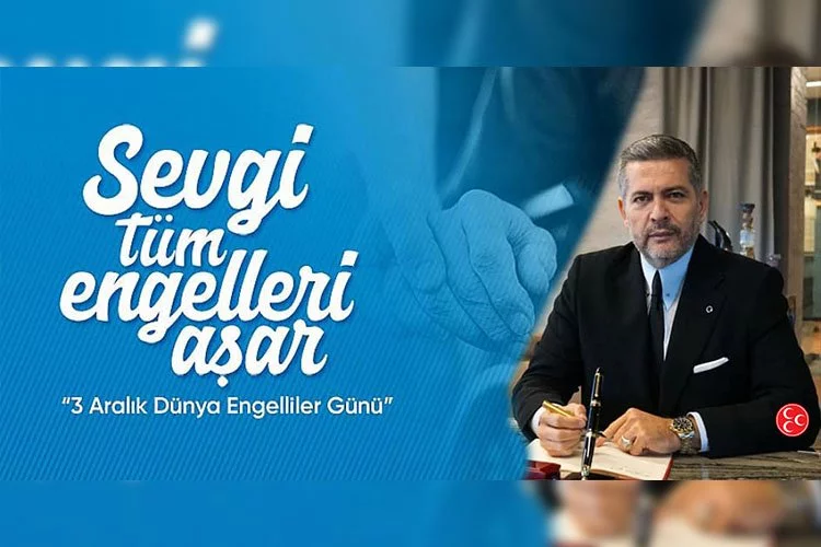 MHP'Lİ  UYSAL’DAN 3 ARALIK DÜNYA ENGELLİLER GÜNÜ MESAJI "SEVGİ ENGEL TANIMAZ"