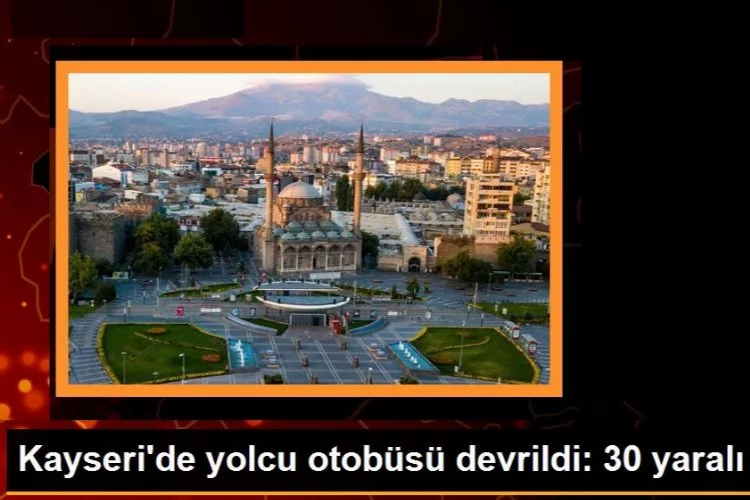 Son Dakika! Kayseri'de Yolcu Otobüsü Devrildi: 30 Yaralı